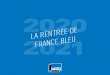 LA RENTRÉE DE FRANCE BLEU...quarante ans de la radio locale et du réseau. Dès 5h, « Le Club des Lève-tôt » déploie la promesse quotidienne de France Bleu : informer, divertir,