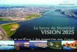 Le havre de Montréal - OCPM · 2019. 7. 5. · 1 Le havre de Montréal : vision 2025 Résolument moderne, Montréal consolide aujourd'hui ses acquis, son patrimoine architectural