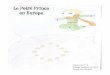 Le Petit Prince en Europe - WordPress.com… · 2011. 6. 11. · –C'est un continent, un regroupement de pays amis. –Ah! je comprends: c'est un ensemble de planètes qui se sont