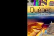Québec, je me souviens · 2018. 4. 13. · Un grand survol du Québec L’image de marque du Québec se révèle aussi bien dans ses grands musées, ses grands monuments et ses lieux