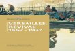 Versailles revival 1867 – 1937en.chateauversailles.fr/sites/default/files/... · de la Reine. En 1867, en pleine Exposition Universelle à Paris, s’organise sous son égide la