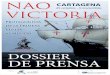 DOSSIER DE PRENSA - Cartagena · 2018. 10. 23. · DOSSIER DE PRENSA La Nao Victoria es el barco de Fernando de Magallanes. Su nombre se asocia con la mayor aventura de la historia