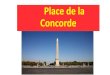 Place de la Concorde - Académie de Reimssitetab3.ac-reims.fr/.../-wp-/wp-content/uploads/place-de-la-concorde.… · Cette place qui est la plus grande de Paris a été construite