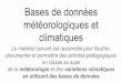 Bases de données de la météorologie météorologiques et en ...svt.ac-creteil.fr/IMG/pdf/bases_de_donnees_meteorologiques_et... · La climatologie étudie les variations du climat