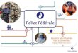 Police Fédérale · Commissaire générale de la Police Fédérale. 4 1 19 % de la capacité d’enquête dévolue au terrorisme POLICE JUDICIAIRE FÉDÉRALE Les chiffres traduisent
