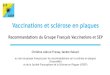 Vaccinations et sclérose en plaques - SF-SEP€¦ · Christine Lebrun-Frenay, Sandra Vukusic au nom du groupe français pour les recommandations sur la sclérose en plaques (France4MS)