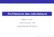 Architecture des calculateurs - Accueil - LyonCalcullyoncalcul.univ-lyon1.fr/ed/DOCS_2012-2013/cours_archi_2012.pdf · Architecture des calculateurs Violaine Louvet 1 1Institut Camille