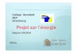 Coll ège Stockfeld REP Strasbourg Projet sur l’énergie...Genèse et évolution du projet pédagogique----- tps 2013/14 2014/15 2015/16 2016/2017 Bilan énergétique du collège