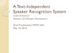A Text-Independent Speaker Recognition rvbalan/TEACHING/AMSC663Fall2011/... Introduction: 663/664 Project