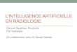 L’intelligence artificielle en radiologie · 2019. 2. 28. · L’INTELLIGENCE ARTIFICIELLE EN RADIOLOGIE Manuel Gaudreau Poudrette R2 Radiologie . En collaboration avec Dr Gerald