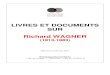 LIVRES ET DOCUMENTS SUR Richard WAGNER · 2013. 3. 28. · LIVRES ET DOCUMENTS SUR Richard WAGNER (1813-1883) (Mise à jour le 25 mars 2013) Médiathèque Musicale Mahler 11 bis,