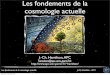 Les fondements de la cosmologie actuelleCosmologie)_files/cosmo.pdf · Les fondements de la cosmologie actuelle J.-Ch. Hamilton - 2011 Le principe cosmologique • Idée tirée du