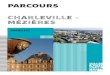 ChARLEVILLE - MÉZIÈRES · PDF file 2020. 5. 20. · 2 3 Charleville-Mézières est le résultat de la fusion, en 1965-66, de six communes lovées dans les boucles de la Meuse : Charleville,
