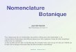 Nomenclature Botaniquebotanique.univ-lyon1.fr/Cours botanique Nomenclature.pdf · Nomenclature. Botanique. 1. Pour beaucoup de non-botanistes (et parfois même pour des botanistes