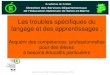 Les troubles spécifiques du langage et des apprentissagesmaths.ac-creteil.fr/IMG/pdf/2020_dys_2h.pdf · langage et des apprentissages : Acquérir des compétences professionnelles