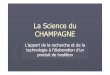La Science du CHAMPAGNE - alsals.univ-lorraine.fr/files/conferences/2011/Duteurtre.pdfLa science du ChampagneLa science du Champagne A l’origine, l’ééélaboration d’un vin