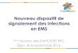 Nouveau dispositif de signalement des infections en EMSprojet.chu-besancon.fr/rfclin/rfclin_secu/user/ide_terri... · 2017. 1. 30. · Dr Serge Ludwig AHO-GLELE : Dr Karine ASTRIJC