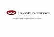 Rapport financier 2008 - Weborama I Data Company · 2. Annexes au rapport de gestion • Résultats sur les 5 derniers exercices p. 12 • Tableau des délégations p. 14 3. Rémunérations