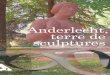 Anderlecht, terre de sculptures - Anderlecht | Anderlecht · terre de sculptures 1 Anderlecht, C’est entre l’œil et la main de l’artiste que se joue le mystère de l’art