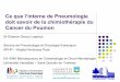 Ce que l’interne de Pneumologie doit savoir de la ...des-pneumo.org/wp-content/uploads/2018/04/chimiotherapie.pdf · cisplatine 75mg/m² J1J21 Hématotoxicité + Neuropathie + Nephrotoxicité
