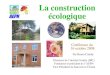 La construction écologique · 2017. 3. 19. · La construction écologique Par Bruno Comby Directeur de l’institut Comby ... - contrat avec le 2ème constructeur LE BAIL (janvier