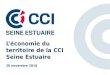 L’économie du territoire de la CCI Seine Estuaireecole-entreprise-havre.spip.ac-rouen.fr/IMG/pdf/2018_11_20... · Le tissu économique du territoire CCI Seine Estuaire Un socle