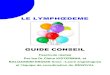 GUIDE CONSEIL - resoval.fr · 2/17 - Août 2008 - SOMMAIRE Introduction 03 1. Votre pathologie 04 La lymphe 04 Le lymphœdème 05