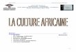 La culture africained1n7iqsz6ob2ad.cloudfront.net/document/pdf/538c4444c11a2.pdf · 2014. 6. 2. · La culture africaine Réalisé par : ... s’inspirant des méthodes dictées par