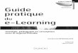 Guide pratique du e-Learning - -CUSTOMER VALUE-livre2.com/LIVREF/F8/F008062.pdfPour permettre au lecteur de mieux saisir la problématique de l’évolution du e-learning, l’ouvrage