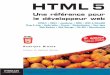 HTML 5 - Une référence pour le développeur web...à l’accessibilité et à la compatibilité des documents produits. À l’ère de HTML 5 et CSS 3, le couple accède à une nouvelle