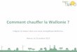 Comment chauﬀer la Wallonie · 2018. 8. 27. · TWEED est op3misé sur base d’une analyse de sensibilité Où en sommes-nous ? Secteur TWh 2014 % 2014 Eléctricité < SER 3,7