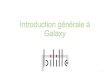 Introduction générale à Galaxy - Université de Lille · 2019. 3. 21. · Qu’est ce que Galaxy? •Galaxy est une application WEB pour l’analyse de données centrée autour