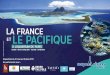 LA FRANCE ET LE PACIFIQUE - Aquarium de Paris Cinéaqua · reviendra sur les événements ayant conduit la France à s’implanter dans l’Océan Pacifique, sur le maintien de cette