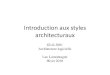 Introduction aux styles architecturauxlamontagne/glo3001/07-Intro Styles...Introduction aux styles architecturaux GLO-3001 Architecture logicielle Luc Lamontagne Hiver 2010 Styles