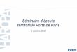 Séminaire d’écoute territoriale Ports de Paris · 2019. 10. 6. · •Présenter le projet de création de l’établissement portuaire unique à l’échelle de l’axe Seine