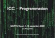 ICC – Programmation · PDF file 2020. 9. 18. · ICC Programmation — Cours 1 Partie Programmation d’ICC • Approche pragmatique: make things work • Peu de théorie, davantage
