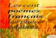 Les cent poèmes français les plus célèbrescent... · Les 100 poèmes français les plus célèbres Ces poésies sont classées par ordre chronologique de naissance de leurs auteurs