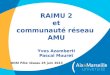 RAIMU 2 et communauté réseau AMU - RESINFOcesar.resinfo.org/IMG/pdf/3-presentation-RAIMU-Mouret-Az... · 2013. 9. 13. · VRF 1 BGP BGP BGP BGP. Raimu2 – Architecture matérielle