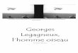 Georges Legagneux, l'homme oiseau · 2013. 5. 4. · Georges Legagneux, l’homme oiseau 2 Mécanicien chez Levavasseur Georges Legagneux est né le 24 décembre 1882 à Puteaux