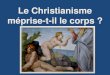 Le Christianisme Méprise-t-il le Corpsstefoy-les-lyon.catholique.fr/documents/Christianisme_et...La question de la représentation du corps dans les différentes cultures : entre