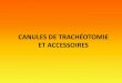 CANULES DE Trachéotomie ET ACCESSOIRES...CANULES DE TRACHEOTOMIE 1 Euro-Pharmat – Montpellier – 8, 9 & 10 octobre 2013 Dispositif tubulaire court introduit dans la trachée par