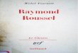 Raymound Roussel - Monoskop · 2019. 8. 15. · RAYMOND ROUSSEL (« il est suffisamment å l'abri des agitations dc Paris — et peut cependant gagncr la capitale en un quart d'heure,