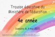 4e année - CSPjacquesrocheleau.csp.qc.ca/files/2020/05/4e_Trousse_du... · 2020. 5. 4. · 4e année Semaine du 4 mai 2020 Document inspiré des fichiers envoyés par le Ministère