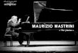 MAURIZIO MASTRINI...“Maurizio Mastrini, pianiste à la technique admirable et créative, compose des morceaux aux sonorités délicates mais aussi des mélodies puissantes. Sa maîtrise