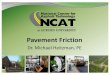 NEAUPG NCAT Friction Studies - Heitzman...W3 mix SN64 = -44.0 + 1.97 DFT 60 2.00 0.293 50.0 0.707 12 MS DOT Study Objective Use the NCAT rapid laboratory friction evaluation test protocol