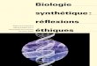 Biologie synthétique : réflexions...biologie synthétique 9 5 Le projet de la biologie synthétique 10 5.1 La notion de nouveaux êtres vivants 10 5.2 La notion de fabriquer 11 5.3