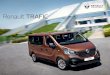 Renault TRAFIC · 2019. 4. 11. · Renault Trafic vous invite à prendre la route… Des lignes dynamiques et de s dimensions généreuses pour des trajets encore plus confortables