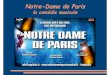 Notre-Dame de Paris©die-musicale.pdf · 2020. 8. 31. · Notre Dame de Paris les auteurs Les auteurs sont Richard Cocciante et Luc Plamondon, la première représentation date de