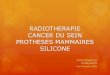 RADIOTHERAPIE CANCER DU SEIN PROTHESES MAMMAIRES SILICONE 2011. 10. 13.آ  RADIOTHERAPIE CANCER DU SEIN