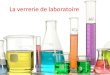 La verrerie de laboratoire...– composant principal : la silice SiO 2 (80 %), oxyde de bore B 2 O 3 (13 %) , soude (4 %). – coeﬃcient de dilataon modéré – bonne résistance